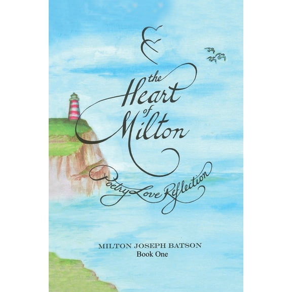 The Heart Of Milton Book One: Poetry Love Reflection, (Paperback)