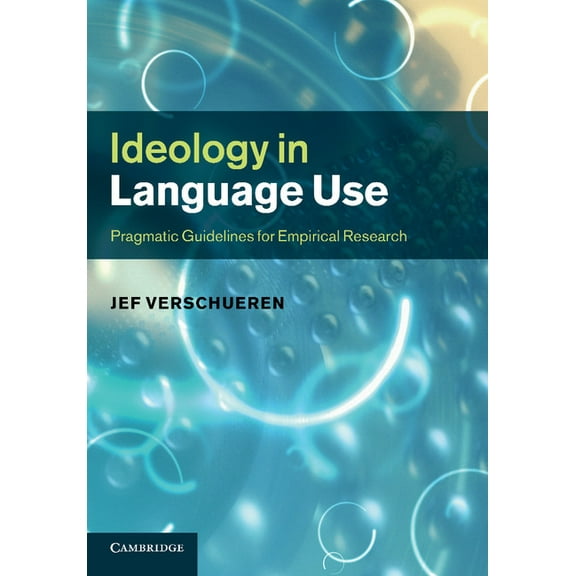Ideology in Language Use: Pragmatic Guidelines for Empirical Research, (Paperback)