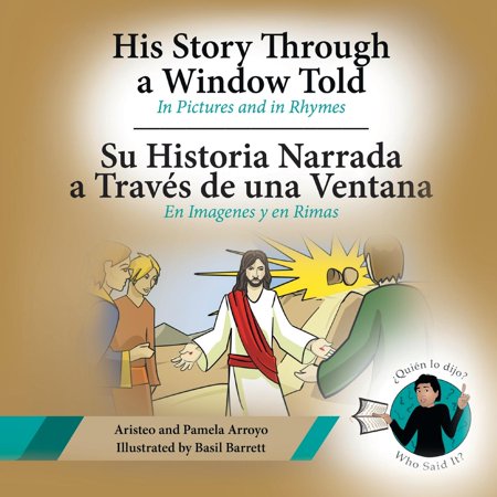 His Story Through A Window Told Su Historia Narrada A Traves De Una Ventana In Pictures And In Rhymes En Imagenes Y En Rimas Paperback - 