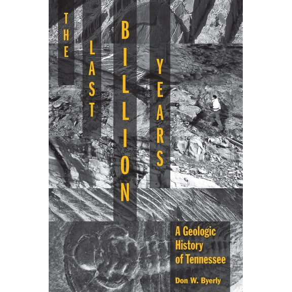 The Last Billion Years: A Geologic History of Tennessee, (Paperback)