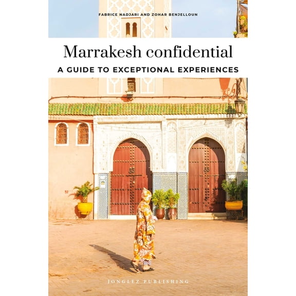 Confidential Guide Marrakesh Confidential - A Guide to Exceptional Experiences: A Guide to Exceptional Experiences, (Paperback)