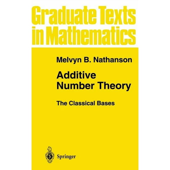 Graduate Texts in Mathematics Additive Number Theory the Classical Bases, Book 164, (Hardcover)