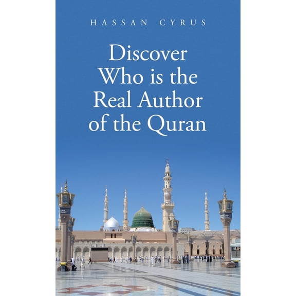 Discover Who is the Real Author of the Quran, (Paperback)