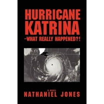 Hurricane Katrina--What Really Happened?!