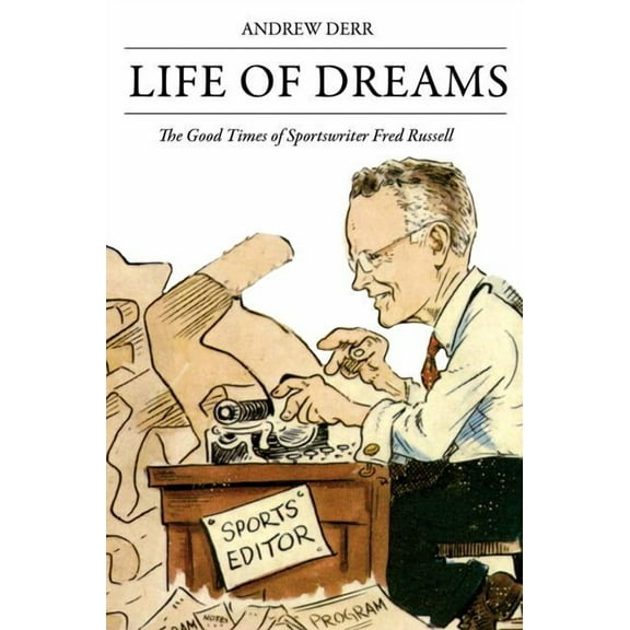Life of Dreams: The Good Times of Sportswriter Fred Russell (Hardcover)
