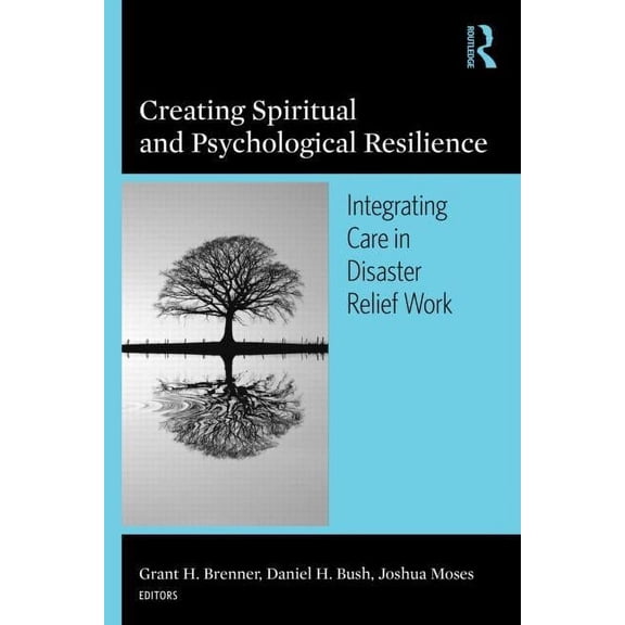 Creating Spiritual and Psychological Resilience: Integrating Care in Disaster Relief Work, (Paperback)
