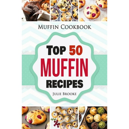 - Muffin Cookbook: Top 50 Muffin Recipes - eBook