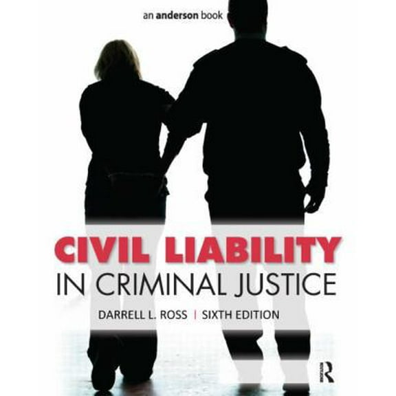 Pre-Owned Civil Liability in Criminal Justice, Sixth Edition (Paperback) 1455730130 9781455730131