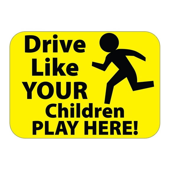 Drive Like Your Children Play Here Yard Sign