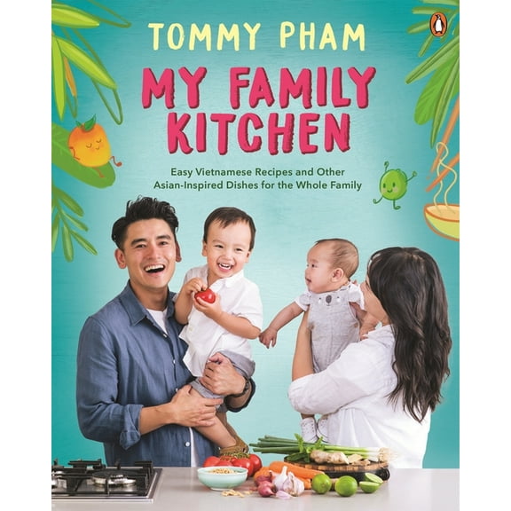 My Family Kitchen : Easy Vietnamese Recipes and Other Asian-Inspired Dishes for the Whole Family (Paperback)