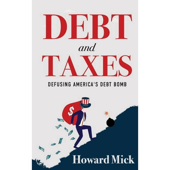 Debt and Taxes: Defusing America's Debt Bomb, (Paperback)