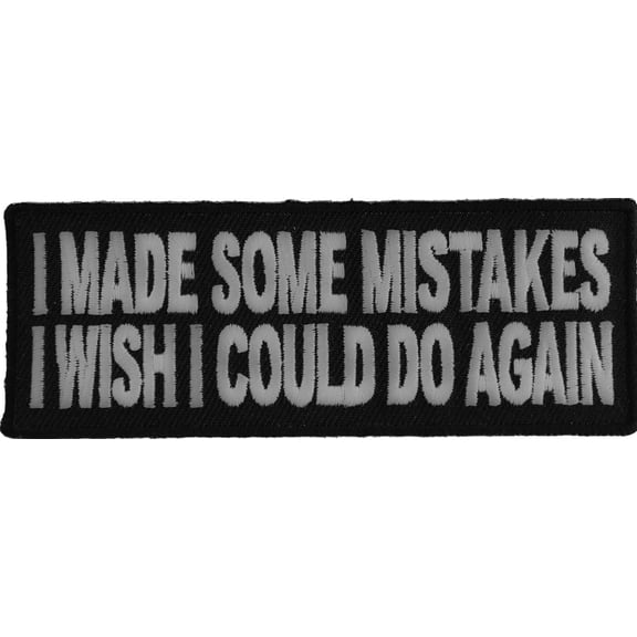 I Made Some Mistakes I Wish I Could Do Again Funny Iron on Patch
