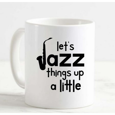 

Coffee Mug Lets Jazz Things Up A Little Funny Music Saxophone Instrument l White Cup Funny Gifts for work office him her