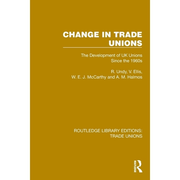 Routledge Library Editions: Trade Unions Change in Trade Unions: The Development of UK Unions Since the 1960s, (Paperback)