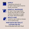 thumbnail image 4 of Dr Teal's Shea Sugar Body Scrub, Coconut Oil with Essential Oils, 19 oz, 4 of 6