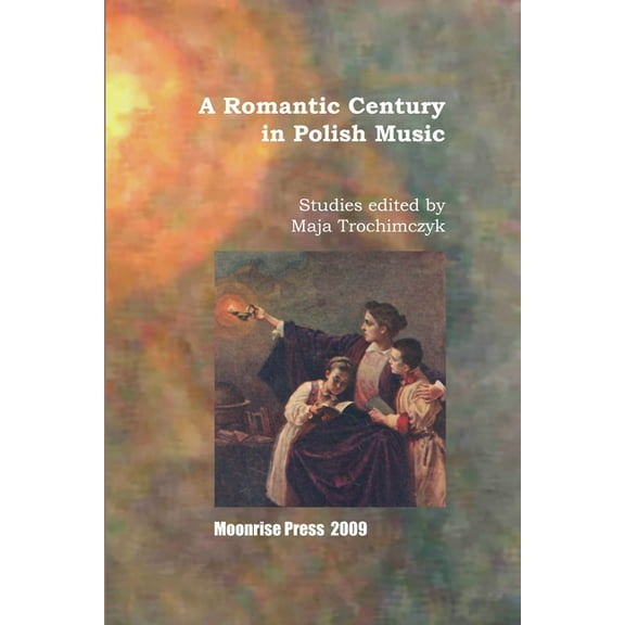 A Romantic Century in Polish Music, (Paperback)