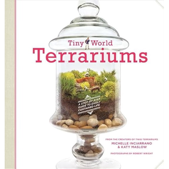 Pre-Owned Tiny World Terrariums: A Step-By-Step Guide (Paperback) by Michelle Inciarrano, Katy Maslow