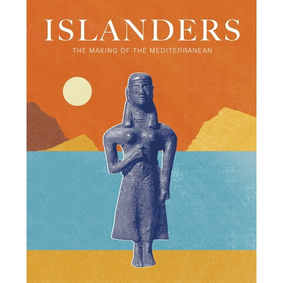 Islanders : The Making of the Mediterranean (Paperback)