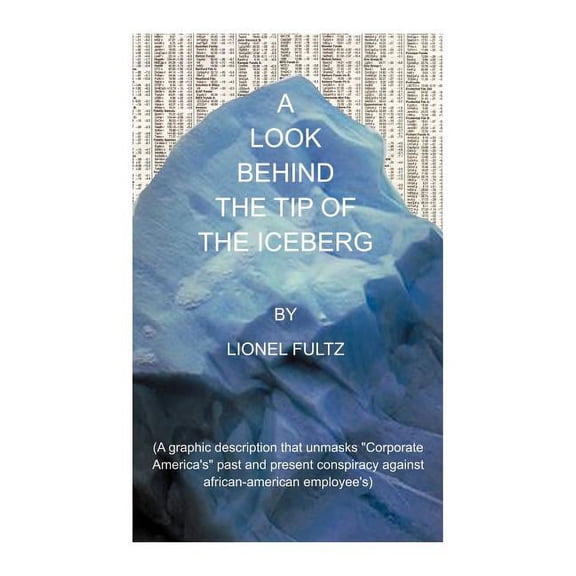 A Look Behind the Tip of the Iceberg, (Hardcover)