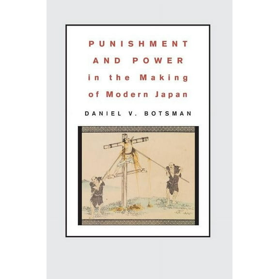 Punishment and Power in the Making of Modern Japan, (Paperback)