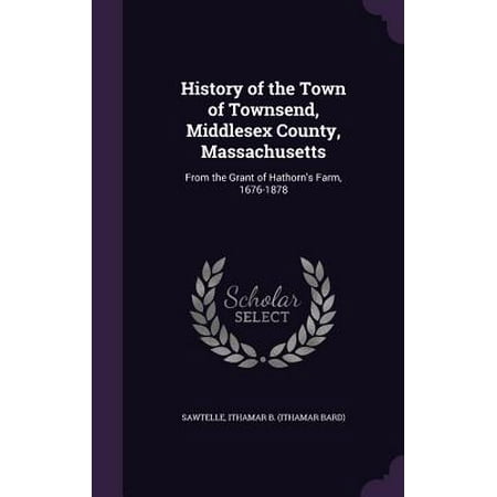 County Massachusetts Map - History of the Town of Townsend, Middlesex County, Massachusetts : From the Grant of Hathorn's Farm, 1676-1878