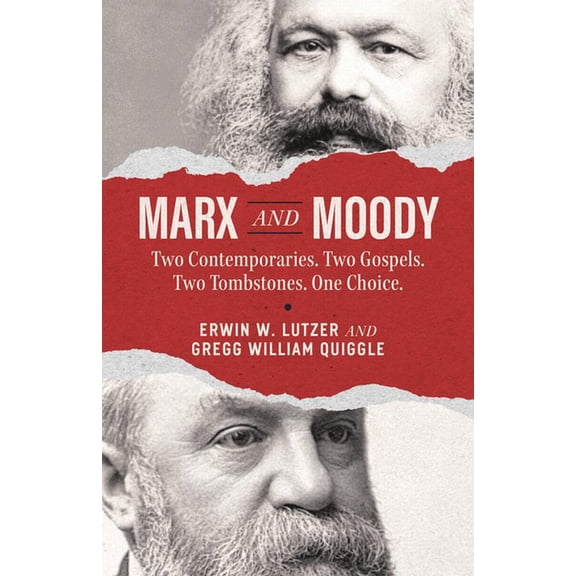 Marx and Moody: Two Contemporaries. Two Gospels. Two Tombstones. One Choice., (Paperback)