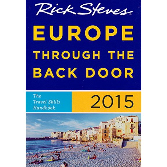 Pre-Owned Rick Steves Europe Through the Back Door 2015: The Travel Skills Handbook (Paperback) 1612389546 9781612389547