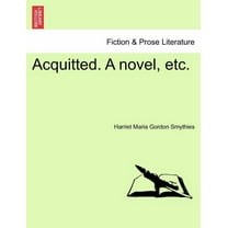 Acquitted. a Novel, Etc.
