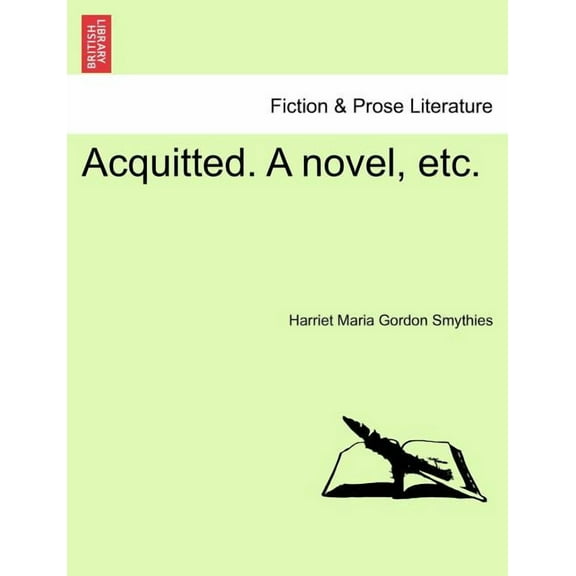 Acquitted. a Novel, Etc.