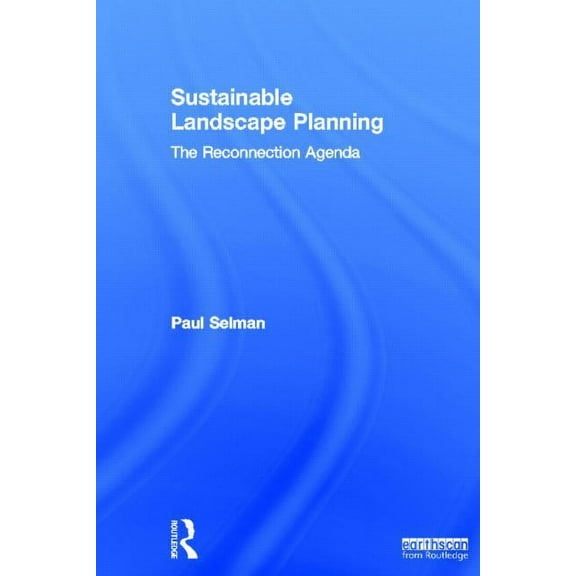 Sustainable Landscape Planning: The Reconnection Agenda, (Hardcover)