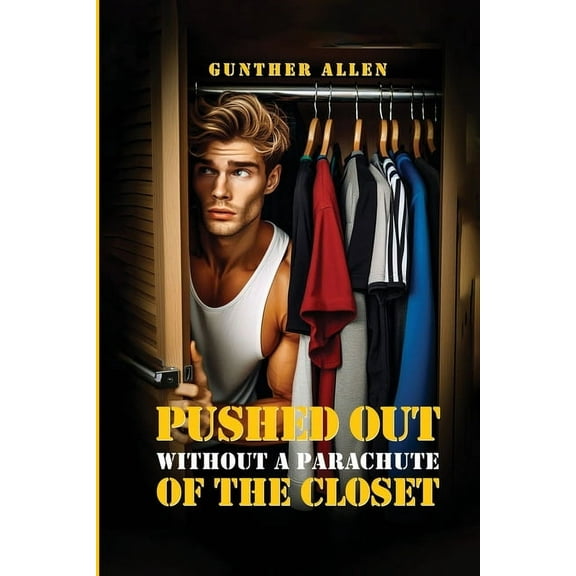 Pushed Out of the Closet Without A Parachute, (Paperback)