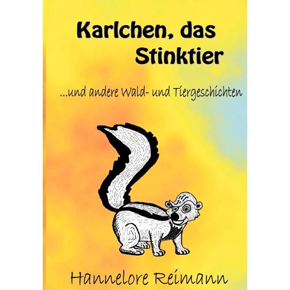 Karlchen, das Stinktier: und andere Wald- und Tiergeschichten, (Paperback)