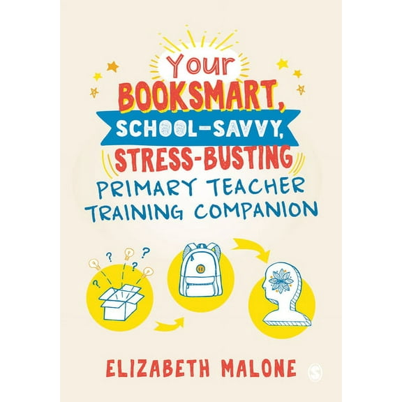 Your Booksmart, School-Savvy, Stress-Busting Primary Teacher Training Companion, (Paperback)