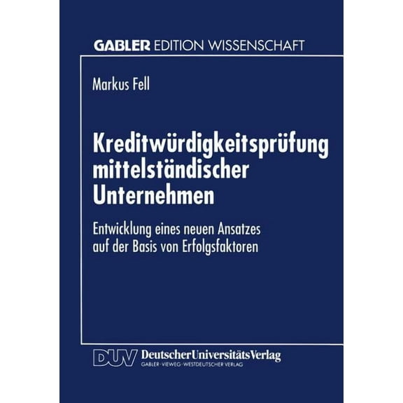 KreditwÃ¼rdigkeitsprÃ¼fung MittelstÃ¤ndischer Unternehmen: Entwicklung Eines Neuen Ansatzes Auf Der Basis Von Erfolgsfaktor, (Paperback)