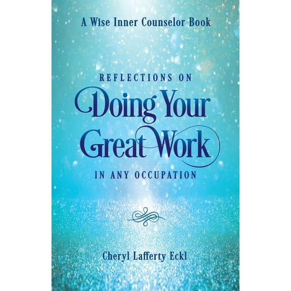A Wise Inner Counselor Book Reflections on Doing Your Great Work in Any Occupation, (Paperback)