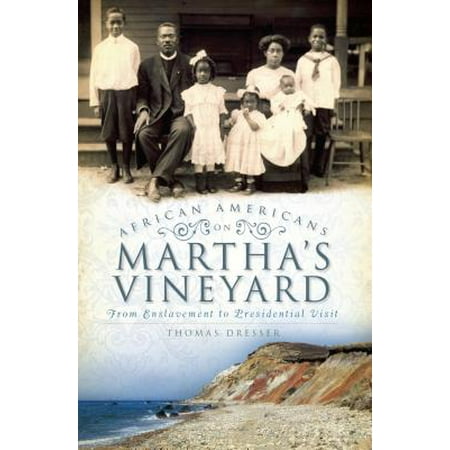 African Americans on Martha's Vineyard : From Enslavement to Presidential (Best Vineyards In America)