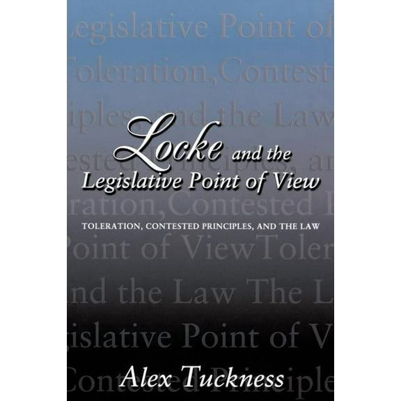 Locke and the Legislative Point of View: Toleration, Contested Principles, and the Law, (Paperback)