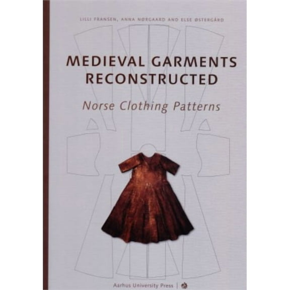 Medieval Garments Reconstructed: Norse Clothing Patterns, (Paperback)
