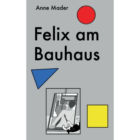 Felix am Bauhaus, (Paperback)