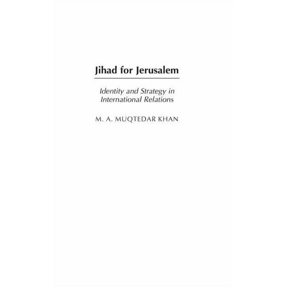 Jihad for Jerusalem: Identity and Strategy in International Relations, (Hardcover)