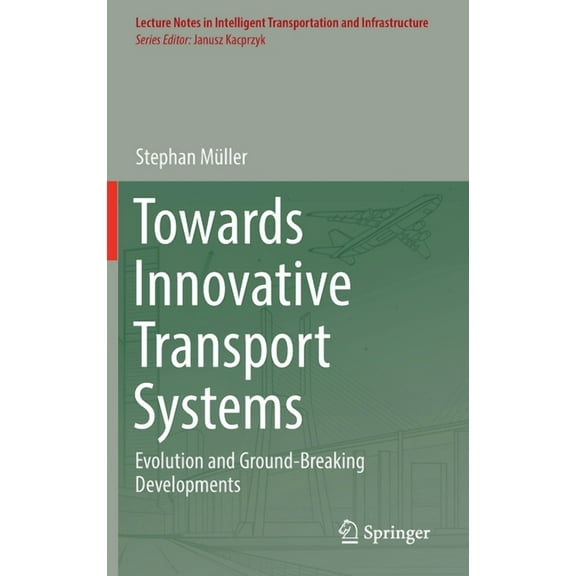 Lecture Notes in Intelligent Transportat Towards Innovative Transport Systems: Evolution and Ground-Breaking Developments, (Hardcover)