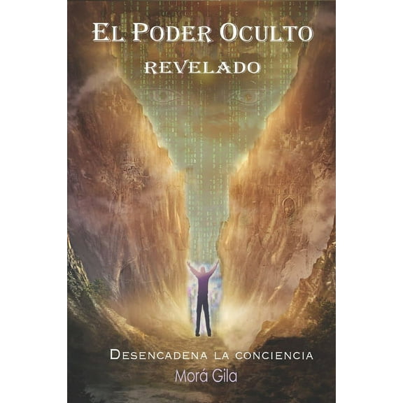 El Poder Oculto Revelado: Desencadena La Conciencia (Paperback)