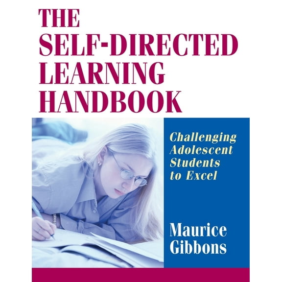 The Self-Directed Learning Handbook: Challenging Adolescent Students to Excel, (Paperback)