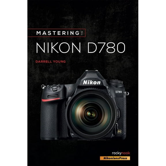 Mastering the Nikon D780