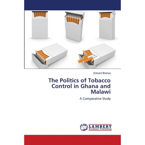 The Politics of Tobacco Control in Ghana and Malawi