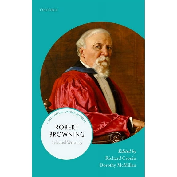 21st-Century Oxford Authors Robert Browning: Selected Writings, (Paperback)
