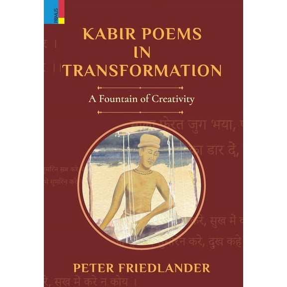 Kabir Poems in Transformation: A Fountain of Creativity, (Hardcover)