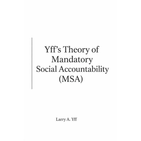 My Life Yff's Theory of Mandatory Social Accountability (MSA), Book 12, (Paperback)