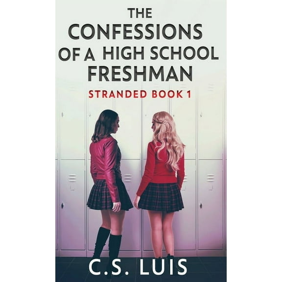 Stranded The Confessions Of A High School Freshman, Book 1, (Hardcover)