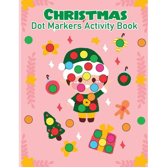 Christmas Dot Marker Activity Book for Kids Ages 2-5: Dot Marker Activity Book for Toddlers, (Paperback)